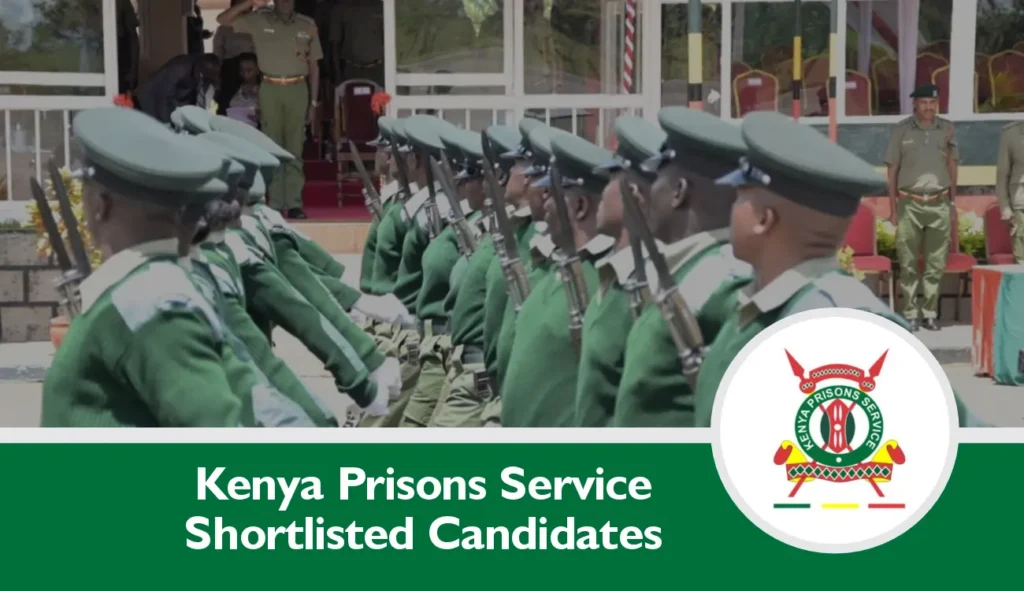 Kenya Prisons Shortlisted Candidates 2024/2025 is Out