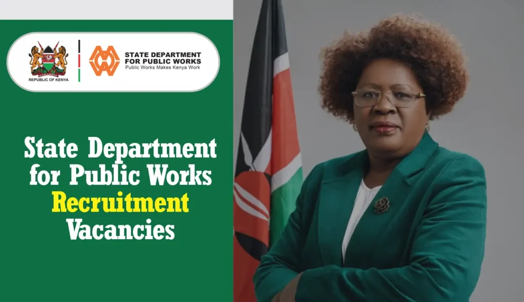 Kenya Public Works Recruitment 2024/2025, Requirements, Vacancies, Portal