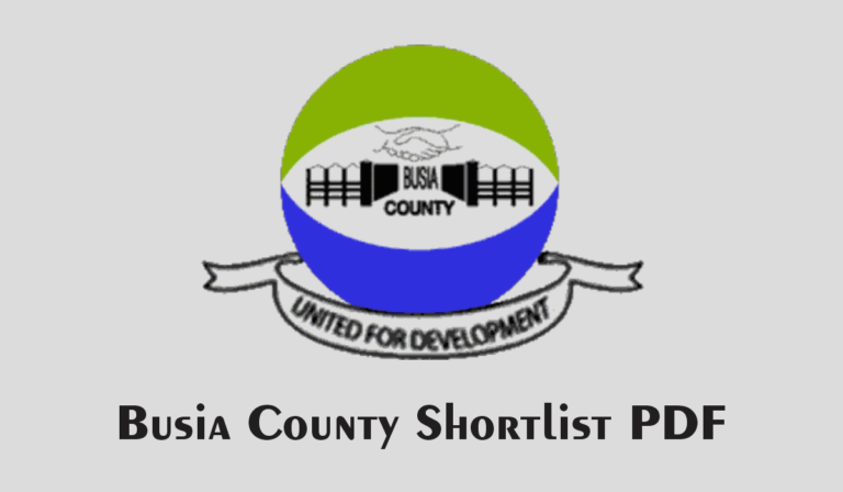 Busia County Shortlisted Candidates 2024 is Out - Check PDF Here