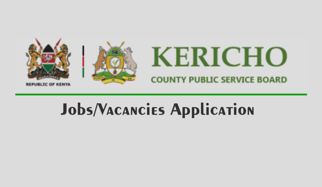 Kericho County Government 2024/2025 Job Vacancies Application Portal