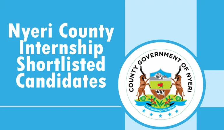 Nyeri Internship Shortlisted Candidates Pdf 2024/2025 is Out