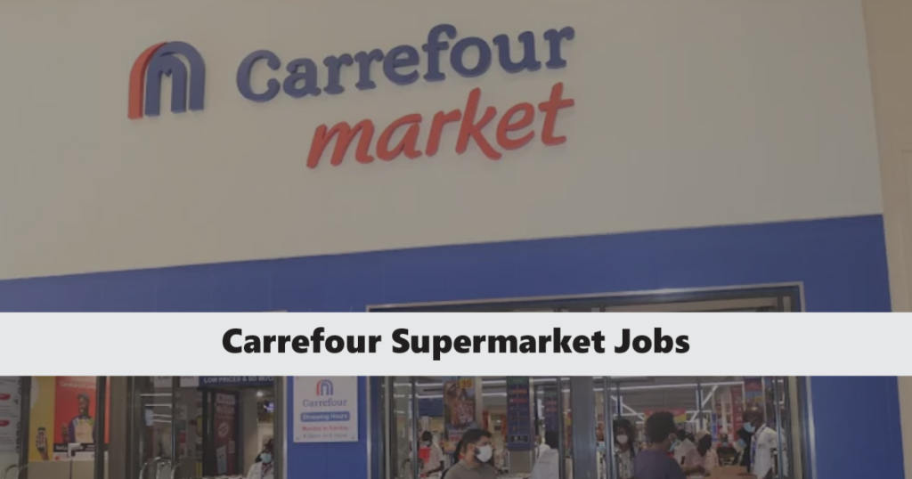Carrefour Supermarket Recruitment 2024 Open Jobs/Vacancies