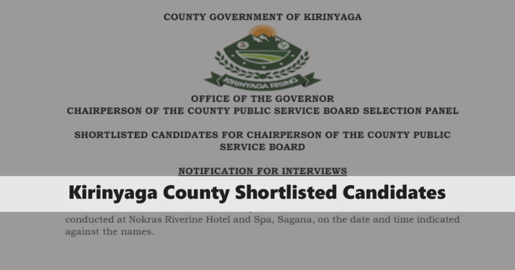 Kirinyaga County Shortlisted Candidates 2024 PDF is Finally Out