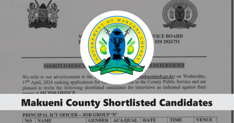 Makueni County Shortlisted Candidates 2024 PDF Release Date