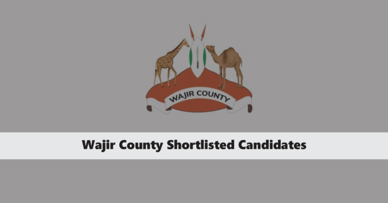 Wajir County Shortlisted Candidates 2024 PDF List is Out – Check Now!