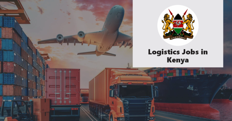 Logistics Jobs in Kenya (October 2024), How to Apply