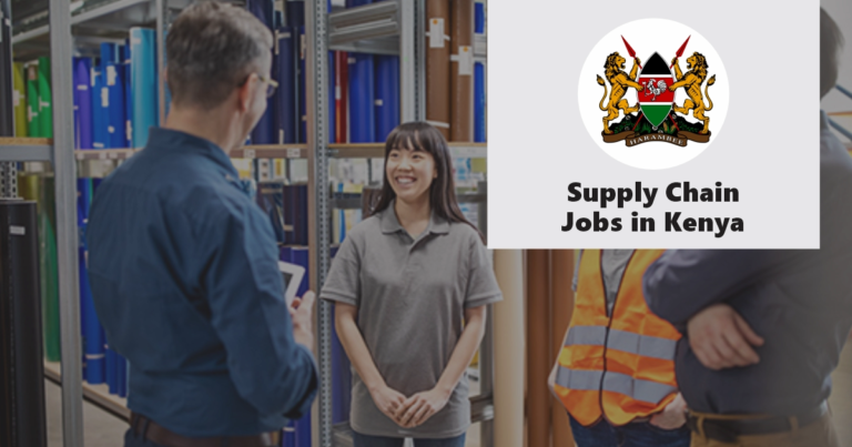 Supply Chain Jobs in Kenya (October 2024), Apply Now!