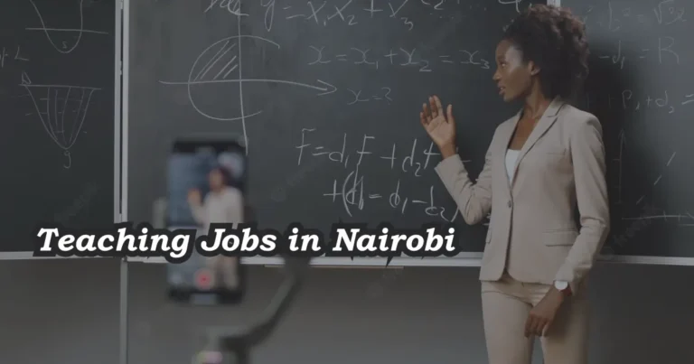 Teaching Jobs in Nairobi (October 2024) Requirements, How to Apply