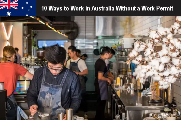 10 Ways to Work in Australia Without a Work Permit