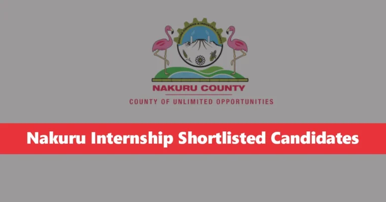 Nakuru Internship Shortlisted Candidates 2024/2025 PDF is Out